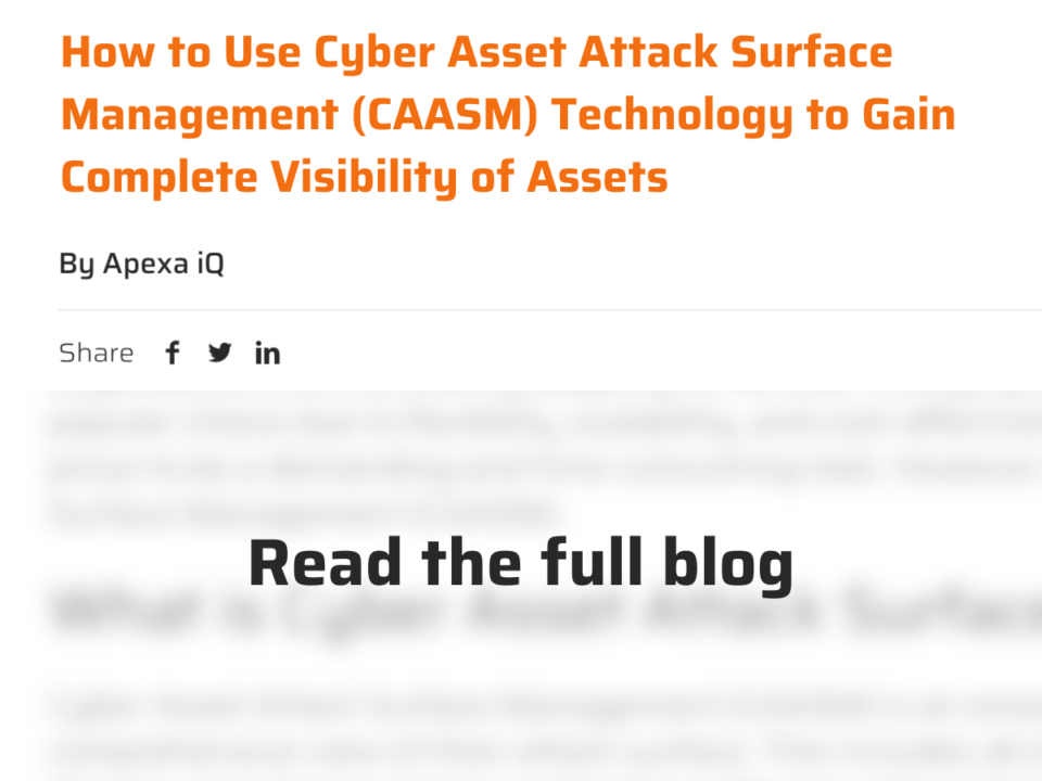 How to Use Cyber Asset Attack Surface Management (CAASM) Technology to Gain Complete Visibility of Assets
